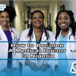 how-to-become-a-medical-doctor-in-nigeria-requirements-cost-salary-and-universities